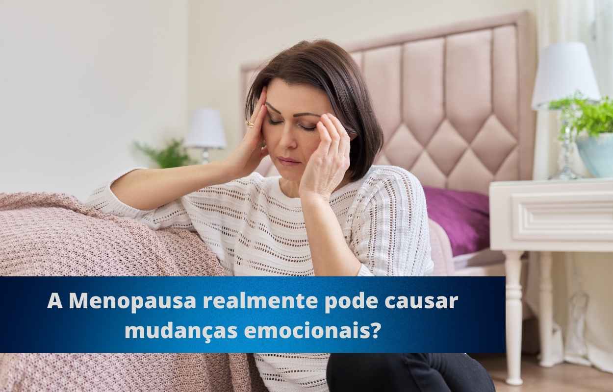 A Menopausa realmente pode causar mudanças emocionais